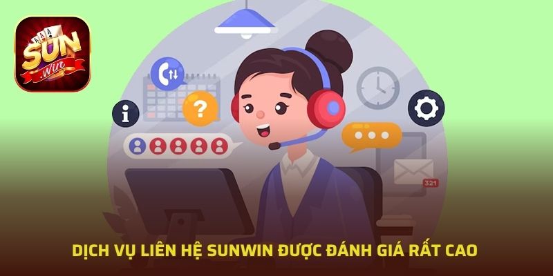 Dịch vụ liên hệ SUNWIN được đánh giá rất cao
