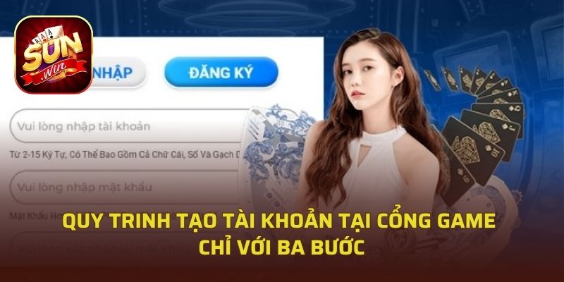 Quy trình tạo tài khoản tại cổng game chỉ với ba bước